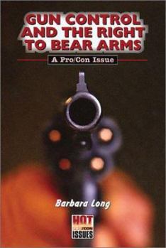 Library Binding Gun Control and the Right to Bear Arms: A Pro / Con Issue Book