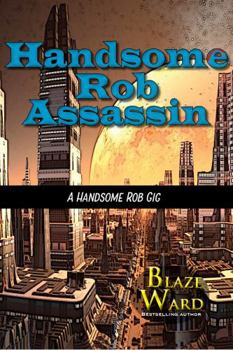Handsome Rob Assassin : A Handsome Rob Gig
