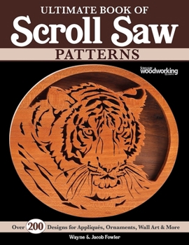 Paperback Ultimate Book of Scroll Saw Patterns: Over 200 Designs for Appliques, Ornaments, Wall Art & More Book