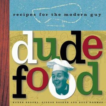 Hardcover Dude Food: Recipes for the Modern Guy Book