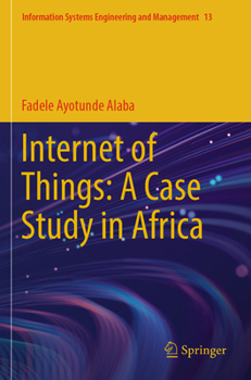 Paperback Internet of Things: A Case Study in Africa (Information Systems Engineering and Management) Book