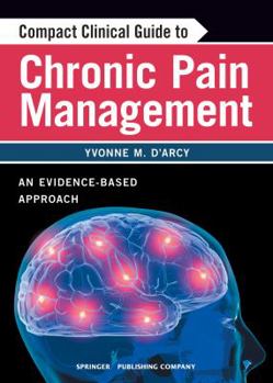 Paperback Compact Clinical Guide to Chronic Pain Management: An Evidence-Based Approach for Nurses Book