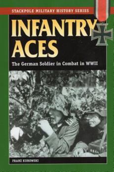 Paperback Infantry Aces: The German Soldier in Combat in World War II Book