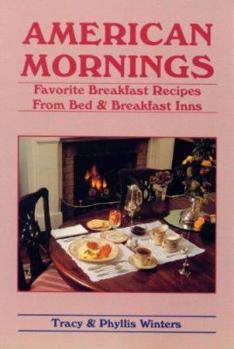 Paperback American Mornings: Favorite Breakfast Recipes from Bed & Breakfast Inns Book