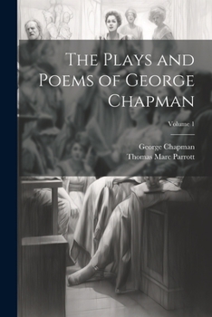 Paperback The Plays and Poems of George Chapman; Volume 1 Book