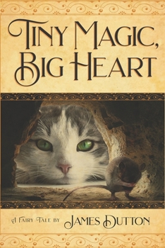 Paperback Tiny Magic, Big Heart: James Dutton's Fairy Tale Books Series Book