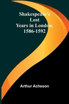 Paperback Shakespeare's Lost Years in London, 1586-1592 Book