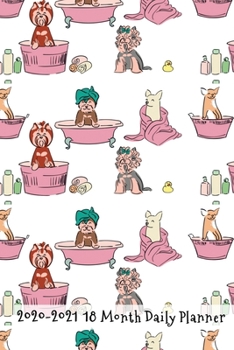 2020 - 2021 18 Month Daily Planner: Dog Groomer Pretty Pets Cover | Daily Organizer Calendar Agenda | 6x9 | Work, Travel, School Home | Monthly Yearly ... (Animal Lover Lifestyle Organizer Series)