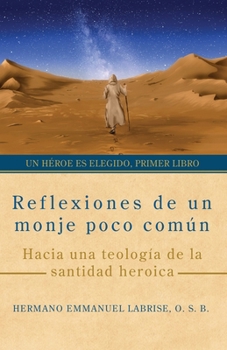 Paperback Reflexiones de un monje poco común: Hacia una teología de la santidad heroica [Spanish] Book