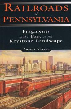 Paperback Railroads of Pennsylvania: Fragments of the Past in the Keystone Landscape Book