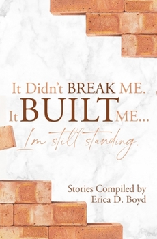 Paperback It Didn't Break Me. It Built Me.: I'm Still Standing Book