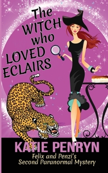 Paperback The Witch who Loved Eclairs: Felix and Penzi's Second Paranormal Mystery Book