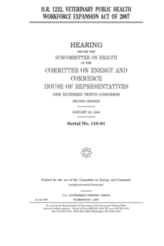 Paperback H.R. 1232, Veterinary Public Health Workforce Expansion Act of 2007 Book
