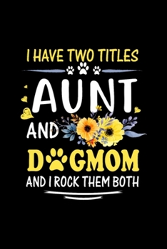 Two Titles Aunt and Mom And I Rock Them Both: Blank Lined Notebook Journal for Work, School, Office 6x9 110 page