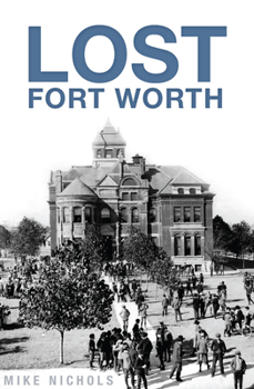 Lost Fort Worth - Book  of the Lost Series