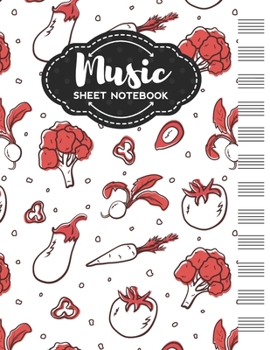 Music Sheet Notebook: Blank Staff Manuscript Paper with Vegetables Themed Cover Design