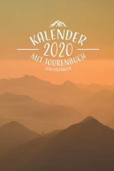 Paperback Kalender 2020 mit Tourenbuch zum Eintragen: A5 Terminkalender 2020 mit Tourenbuch I Gipfelbuch zum eintragen I Tourenbuch Bergsteigen I Tourenbuch wan [German] Book