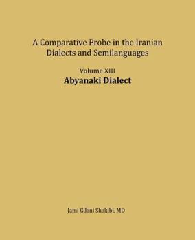 Paperback Abyanaki Dialect: A comparative Probe in The Iranian Dialects and Semi-languages Book