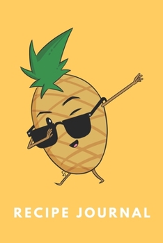 Recipe Journal: Pineapple Recipes 6 x 9 Inches 100 Pages Blank Recipe Notebook