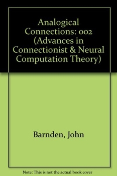 Analogical Connections (Advances in Connectionist and Neural Computation Theory)