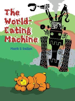 Hardcover The World-Eating Machine Book