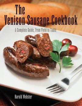 Paperback Venison Sausage Cookbook, 2nd: A Complete Guide, from Field to Table Book
