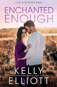Enchanted Enough - Book #7 of the Love in Montana