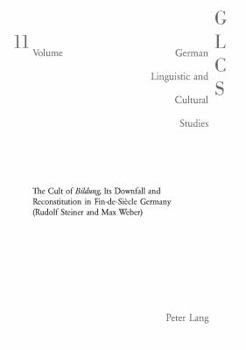 Paperback The Double-Edged Sword: The Cult of Bildung, Its Downfall and Reconstitution in Fin-De-Siècle Germany (Rudolf Steiner and Max Weber) Book