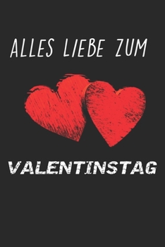 Alles Liebe Zum Valentinstag: Valentinstag-Notizbuch, Notizbuch A5 liniert, Aufgabenplaner, Terminplaner selbst gestalten | Valentinsgeschenke ... Die | perfekte Geschenkidee (German Edition)
