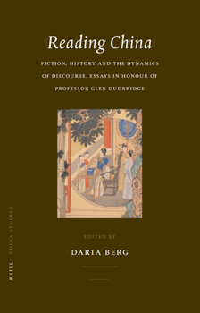 Hardcover Reading China: Fiction, History and the Dynamics of Discourse. Essays in Honour of Professor Glen Dudbridge Book