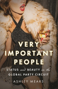 Hardcover Very Important People: Status and Beauty in the Global Party Circuit Book