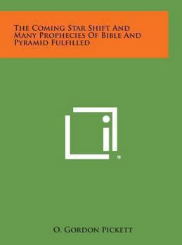 Hardcover The Coming Star Shift and Many Prophecies of Bible and Pyramid Fulfilled Book