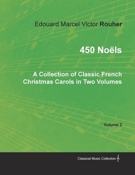 450 No�ls - A Collection of Classic French Christmas Carols in Two Volumes - Volume 2