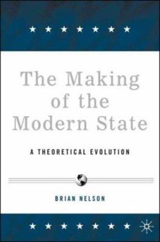 Paperback The Making of the Modern State: A Theoretical Evolution Book