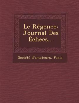 Paperback Le Regence: Journal Des Echecs... [French] Book