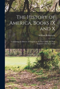 Paperback The History of America, Books IX and X [microform]: Containing the History of Virginia to the Year 1688, and New England to the Year 1652 Book