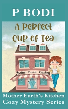 A Perfect Cup of Tea - Book #1 of the Mother Earth's Kitchen