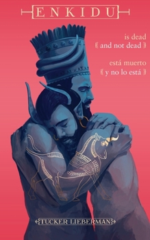 Paperback Enkidu Is Dead and Not Dead (Enkidu Est? Muerto y No lo Est?) : An Origin Myth of Grief (un Mito de Origen de la Pesadumbre) Book
