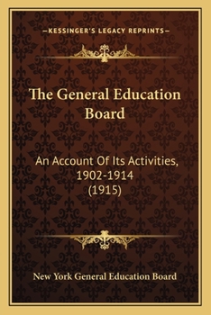 The General education board an account of its activities 1902-1914