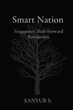 Paperback Smart Nation: Singapore's Tech-Forward Revolution Book