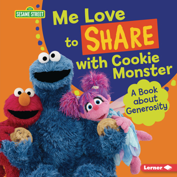 Library Binding Me Love to Share with Cookie Monster: A Book about Generosity Book