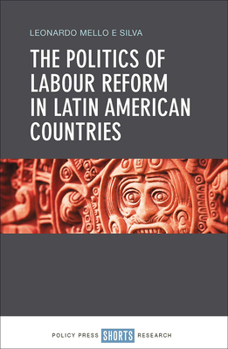 Hardcover The Politics of Labour Reform in Latin American Countries Book