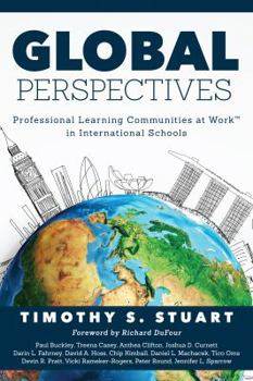 Paperback Global Perspectives: Professional Learning Communities in International Schools (Fully Institutionalize Behaviors Consistent with Plc Expectations) Book