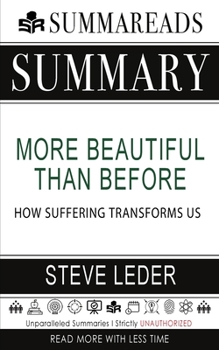 Paperback Summary of More Beautiful Than Before: How Suffering Transforms Us by Steve Leder Book