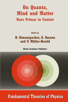 Hardcover On Quanta, Mind and Matter: Hans Primas in Context Book