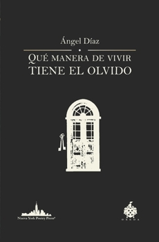 Paperback Qué manera de vivir tiene el olvido [Spanish] Book
