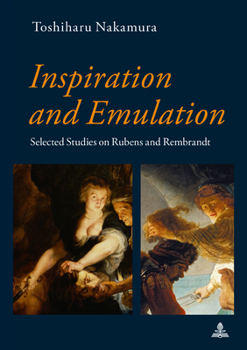 Hardcover Inspiration and Emulation: Selected Studies on Rubens and Rembrandt Book