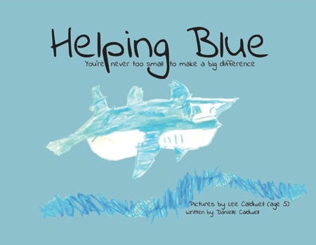 Paperback Helping Blue: You're Never Too Small to Make a Big Difference Book