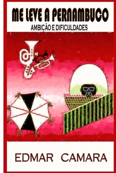 Paperback Me leve a Pernambuco: Ambição e Dificuldades [Portuguese] Book