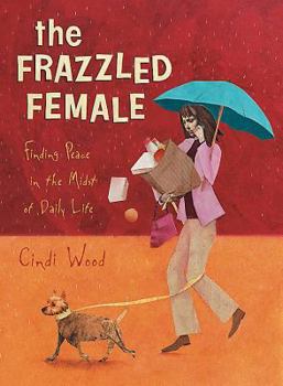 Paperback The Frazzled Female Bible Study: Finding Peace in the Midst of Daily Life Book